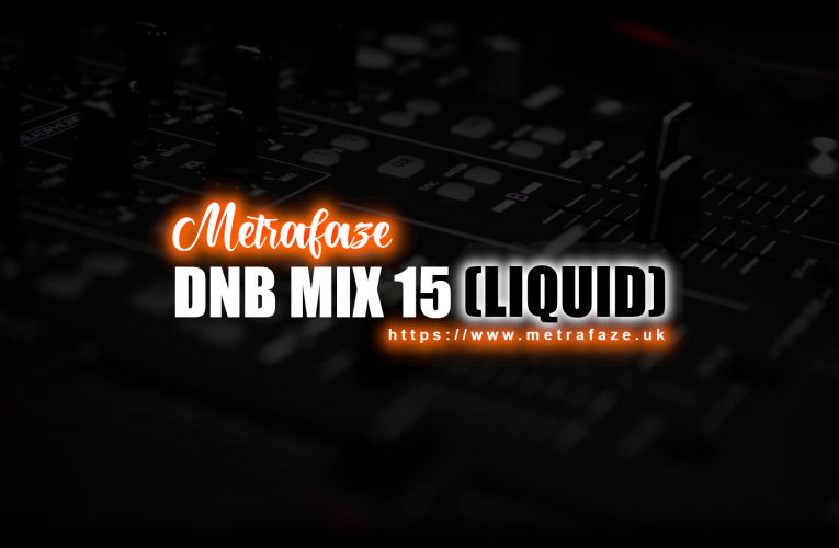 Metrafaze – DNB Mix 15 – 06-02-2021 (Liquid Mix)