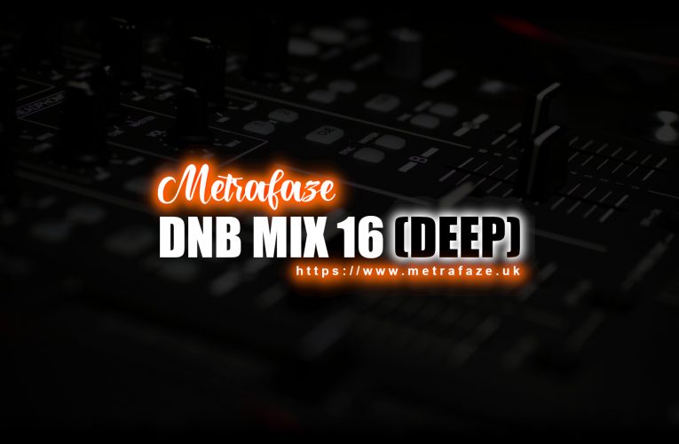 Metrafaze – DNB Mix 16 – 14-02-2021 (Deep Mix)