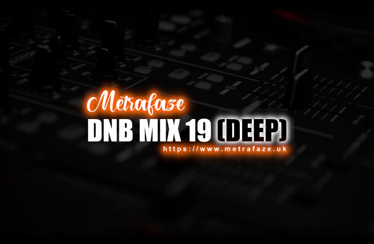 Metrafaze – DNB Mix 19 – 27-06-2021 (Deep Mix)