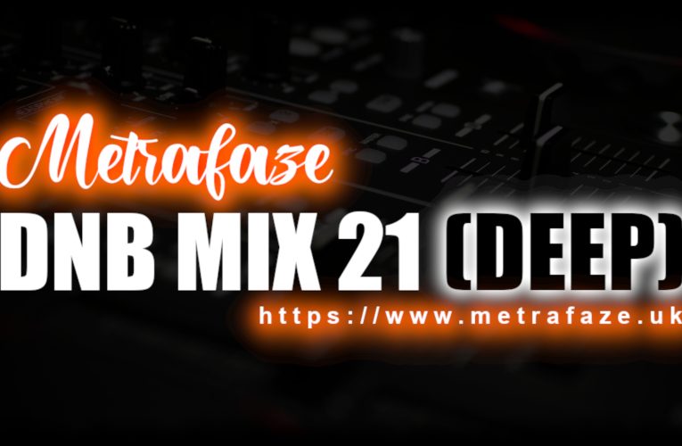 Metrafaze – DNB Mix 21 – 30-08-2022 (Deep Mix)