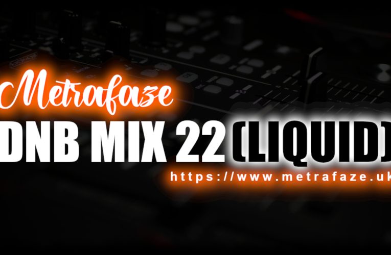 Metrafaze – DNB Mix 22 – 02-09-2022 (Liquid Mix)