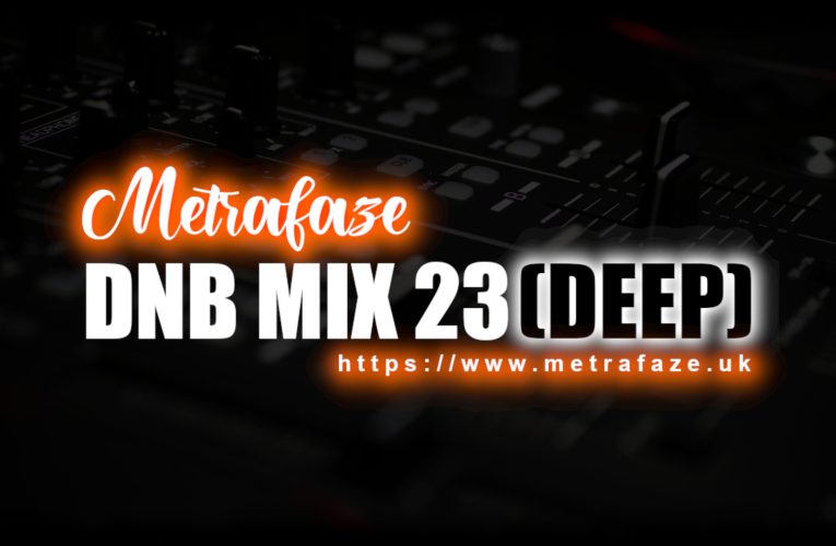 Metrafaze – DNB Mix 23 – 03-03-2023 (Deep Mix)