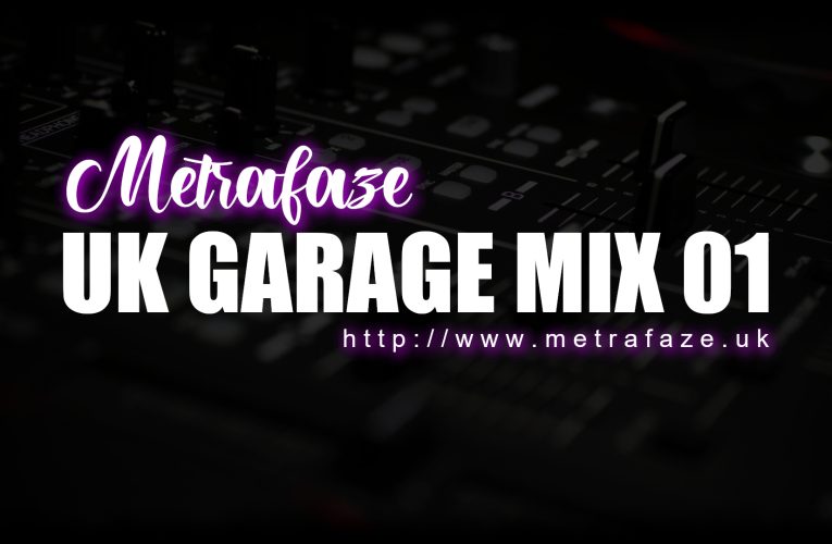 Metrafaze – UK Garage Mix 01 – 30-03-2024