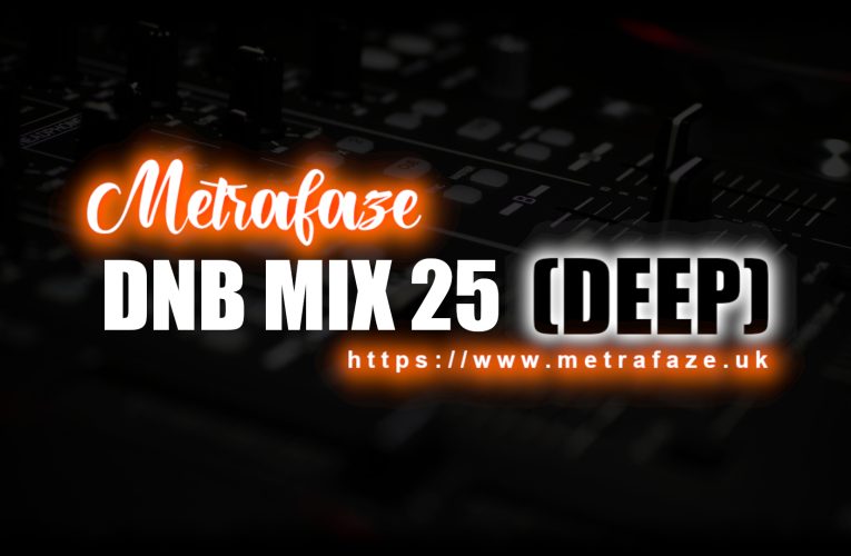 Metrafaze – DNB Mix 25 – 06-04-2024 (Deep Mix)